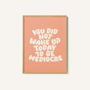 You Did Not Wake Up Today To Be Mediocre Pantone Peach Fuzz Pictufy Collection – image 1