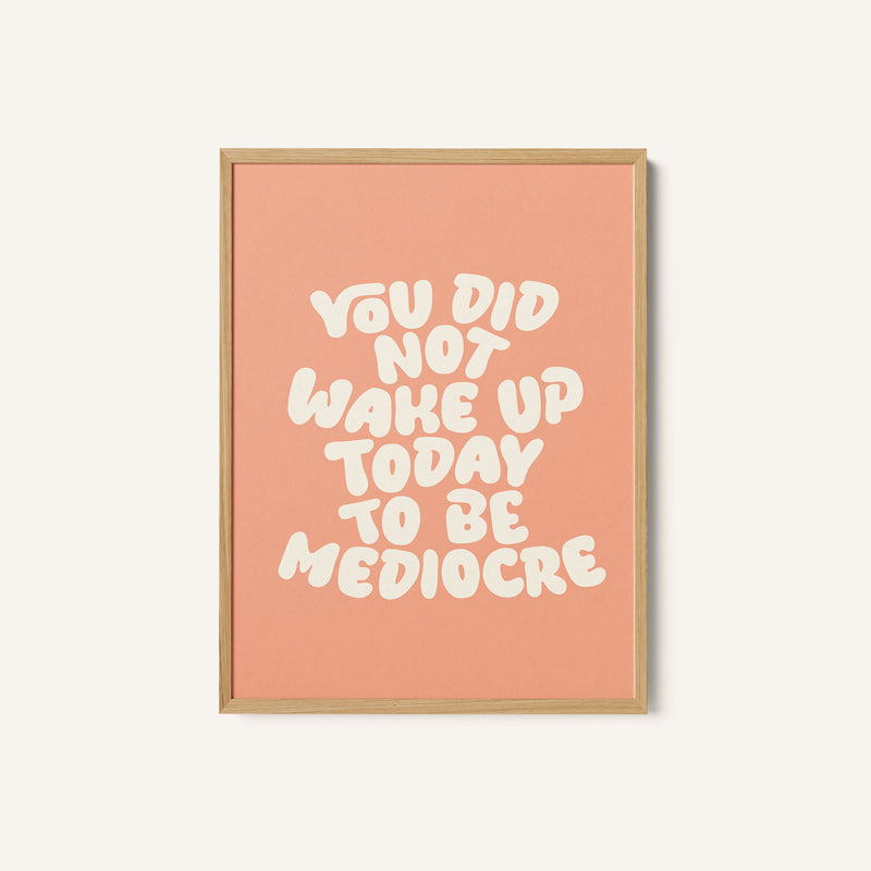 You Did Not Wake Up Today To Be Mediocre Pantone Peach Fuzz Pictufy Collection
