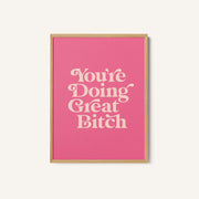 You're Doing Great Bitch – image 1
