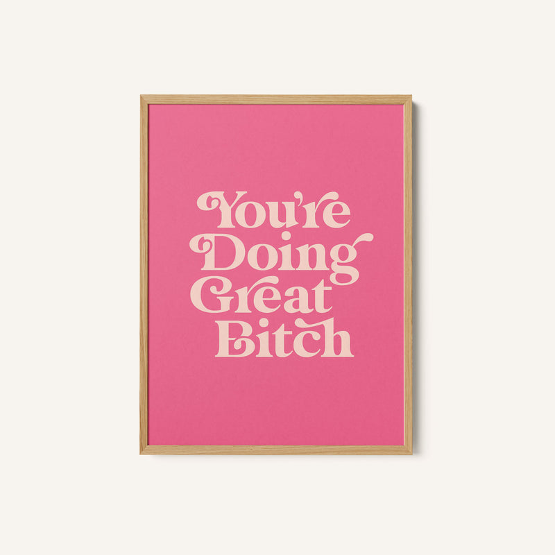 You're Doing Great Bitch