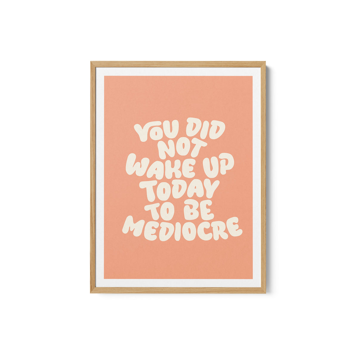 You Did Not Wake Up Today To Be Mediocre Pantone Peach Fuzz Pictufy Collection