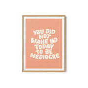 You Did Not Wake Up Today To Be Mediocre Pantone Peach Fuzz Pictufy Collection – image 2
