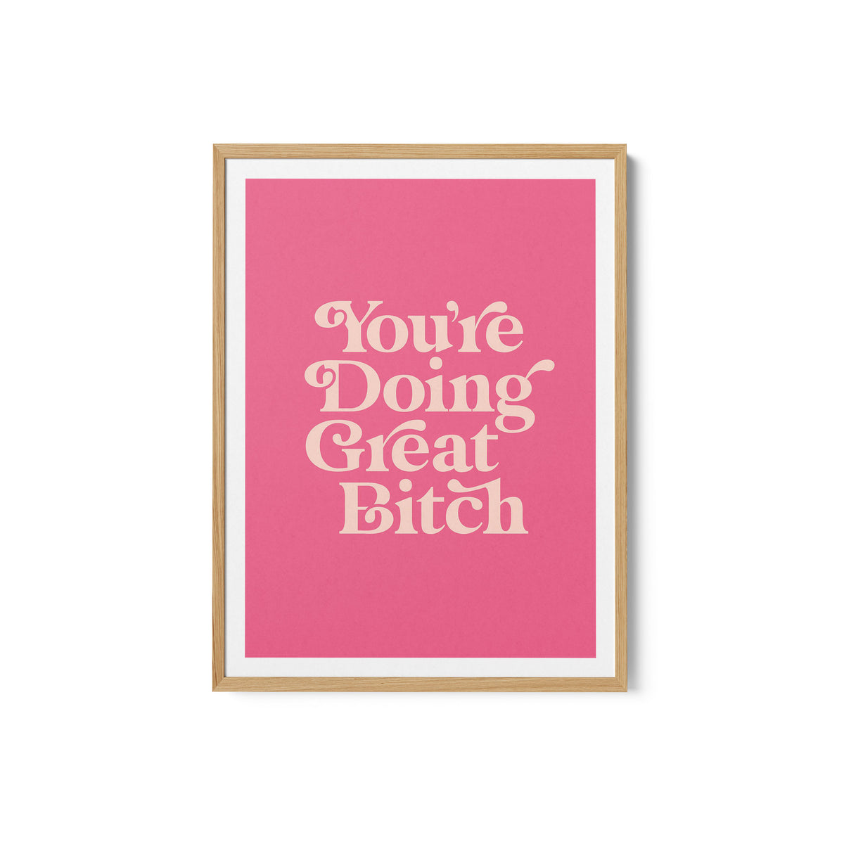 You're Doing Great Bitch