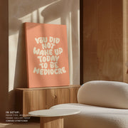 You Did Not Wake Up Today To Be Mediocre Pantone Peach Fuzz Pictufy Collection – image 6